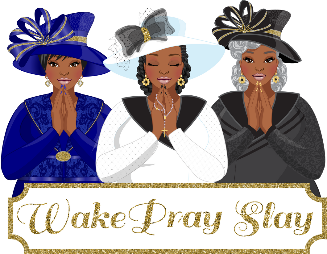Wake Pray Slay Ladies